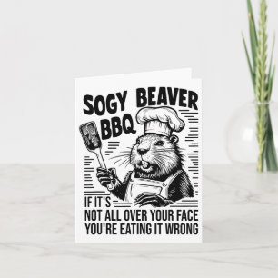 Soggy Beaver Bbq If It Isn't All Your Face You're Card