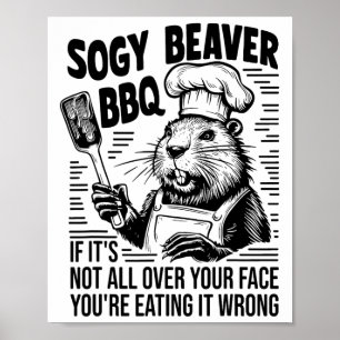 Soggy Beaver Bbq If It Isn't All Your Face You're Poster