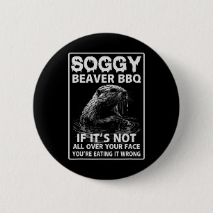 Soggy Beaver Bbq If It's Not All Over 6 Cm Round Badge