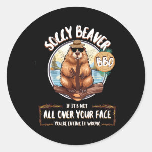 Soggy Beaver Bbq If It's Not All Over Your Face 10 Classic Round Sticker