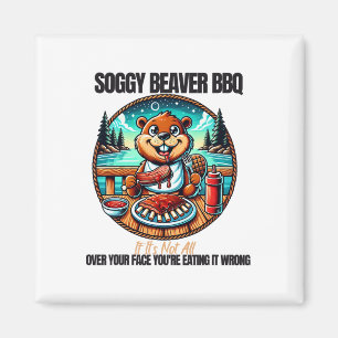 Soggy Beaver Bbq If It's Not All Over Your Face 13 Magnet