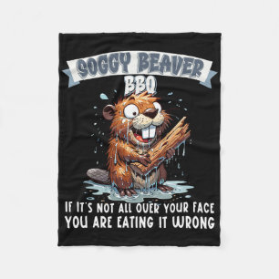 Soggy Beaver Bbq If It's Not All Over Your Face 15 Fleece Blanket