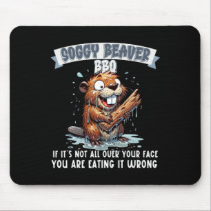 Soggy Beaver Bbq If It's Not All Over Your Face 8 Mouse Pad