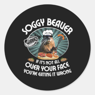 Soggy Beaver Bbq If It's Not All Over Your Face 9  Classic Round Sticker