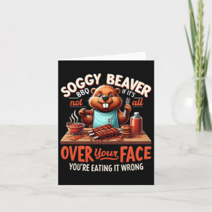 Soggy Beaver Bbq If It's Not All Over Your Face Bb Card