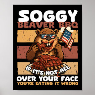 Soggy Beaver Bbq If It's Not All Over Your Face Be Poster