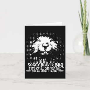 Soggy Beaver Bbq If Its Not All Over Your Face  Card