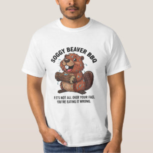 Soggy Beaver Bbq If It's Not All Over Your Face  T-Shirt