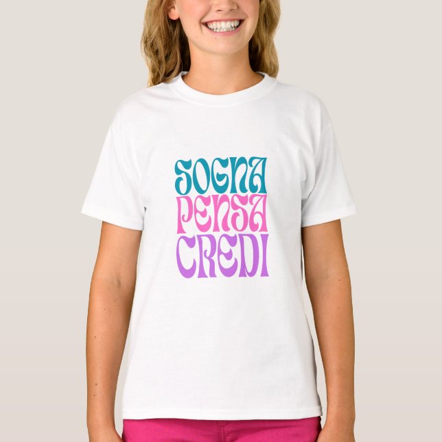 Sogna Pensa Credi T-Shirt (Front)