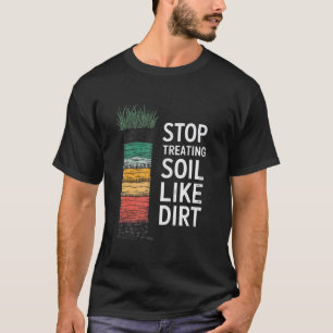 Soil Nerd Dirt Student Agriculture Science Teacher T-Shirt
