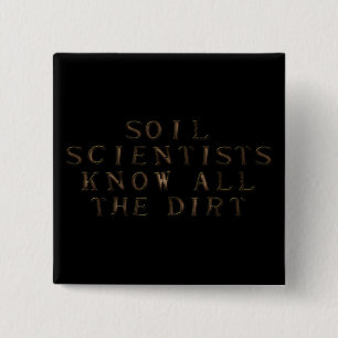 Soil Scientists Know All The Dirt 15 Cm Square Badge