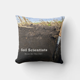Soil Scientists Know All The Dirt - Throw Pillow
