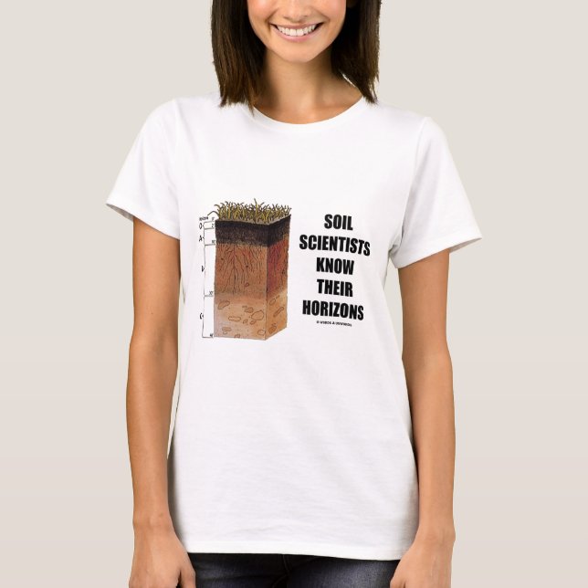 Soil Scientists Know Their Horizons T-Shirt (Front)