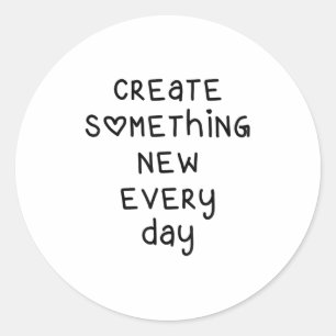 Soing New Every Day Artist Gift  Classic Round Sticker