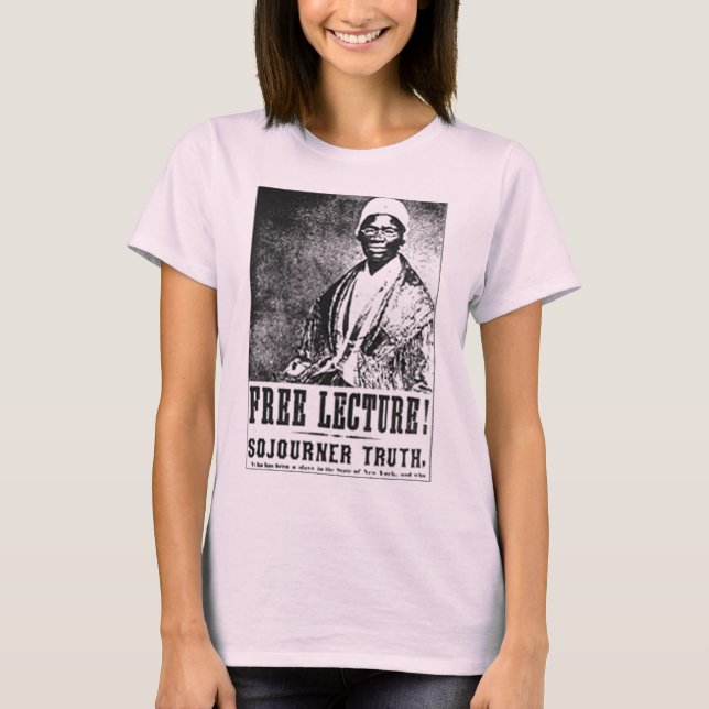 Sojourner Truth Historic Free Lecture! T-Shirt (Front)