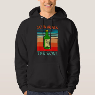 Soju Heals The Soul Funny Alcohol Korean Wine Love Hoodie