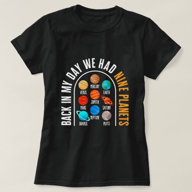 Solar Astronomy System Back We Had Nine Planets Me T-Shirt (Design Front)