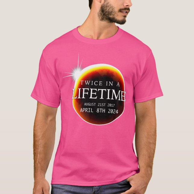 Solar Eclipse 04.08.24 Twice In A Lifetime Moon Ph T-Shirt (Front)