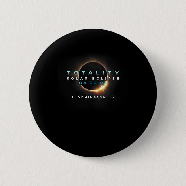 Solar Eclipse 2024 Bloomington In Totality 04-08-2 6 Cm Round Badge (Front)