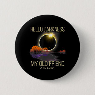 Solar Eclipse 2024 Hello Darkness My Old Friend Ap 6 Cm Round Badge