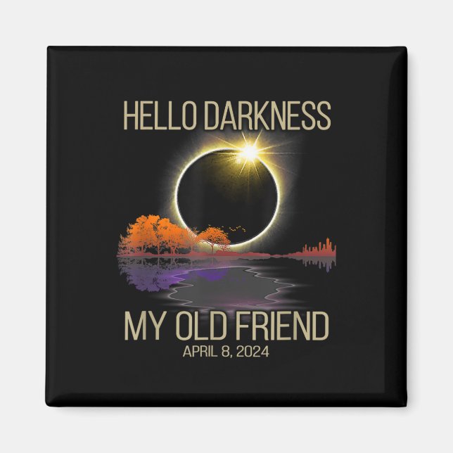 Solar Eclipse 2024 Hello Darkness My Old Friend Ap Magnet (Front)