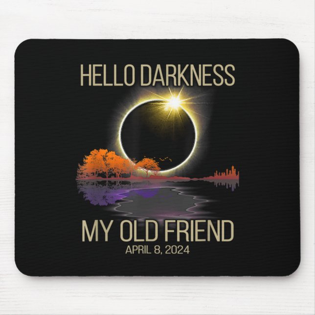 Solar Eclipse 2024 Hello Darkness My Old Friend Ap Mouse Pad (Front)