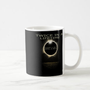 Solar Eclipse 2024 Twice In Lifetime Solar Eclipse Coffee Mug