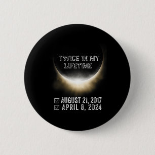 Solar Eclipse 2024 Twice In My Lifetime Solar Ecli 6 Cm Round Badge