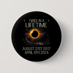 Solar Eclipse Astronomy Twice In Lifetime 2024 Sol 6 Cm Round Badge