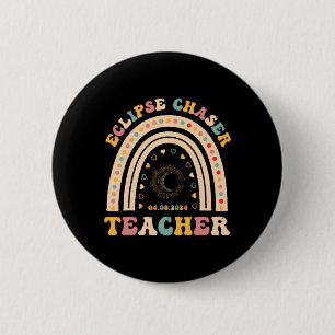 Solar Eclipse Chaser 2024 April 8 Teacher Teaching 6 Cm Round Badge