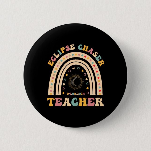 Solar Eclipse Chaser 2024 April 8 Teacher Teaching 6 Cm Round Badge (Front)