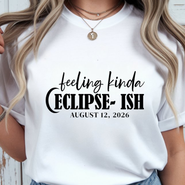 Solar Eclipse Feeling Kinda Eclipse-ish Celestial T-Shirt (Solar Eclipse Feeling Kinda Eclipse-ish Celestial T-Shirt)
