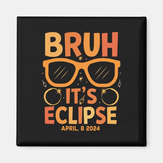 Solar Eclipse For Kids Bruh Its Eclipse April 8 20 Magnet (Front)
