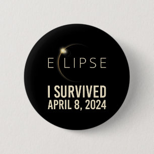 Solar Eclipse I Survived April 8 2024 Total Solar 6 Cm Round Badge