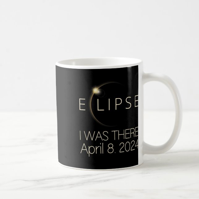 Solar Eclipse I Was There April 8 2024 Total Solar Coffee Mug (Right)