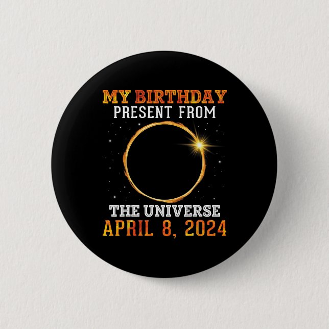 Solar Eclipse My Birthday Present From The Univers 6 Cm Round Badge (Front)