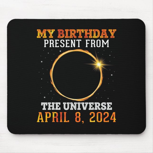 Solar Eclipse My Birthday Present From The Univers Mouse Pad (Front)