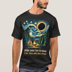 Solar Eclipse My Birthday Present From The Univers T-Shirt