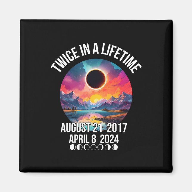 Solar Eclipse Tee Twice In A Lifetime April 08 Apr Magnet (Front)