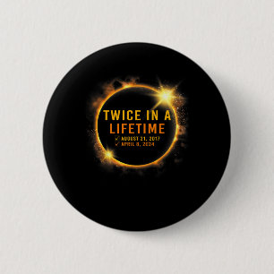 Solar Eclipse Twice In Lifetime 2024 Solar Eclipse 6 Cm Round Badge
