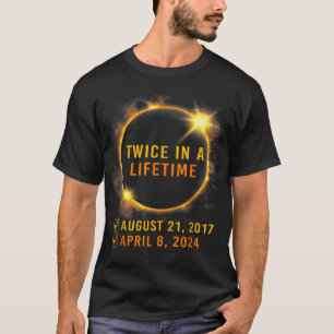 Solar Eclipse Twice In Lifetime 2024 Solar Eclipse T-Shirt