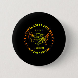 Solar Eclipse Twice In Lifetime 2024 Total Solar E 6 Cm Round Badge