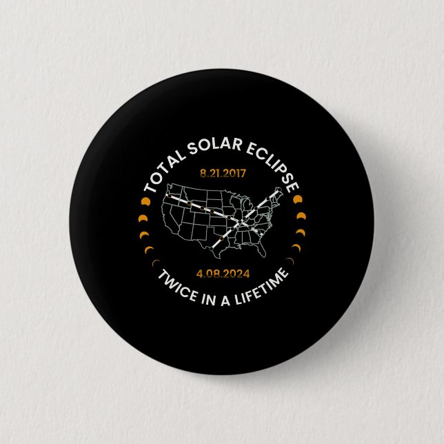 Solar Eclipse Twice In Lifetime 2024 Total Solar E 6 Cm Round Badge (Front)