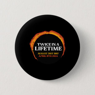 Solar Eclipse Twice Lifetime 08.21.17 04.08.24 Men 6 Cm Round Badge