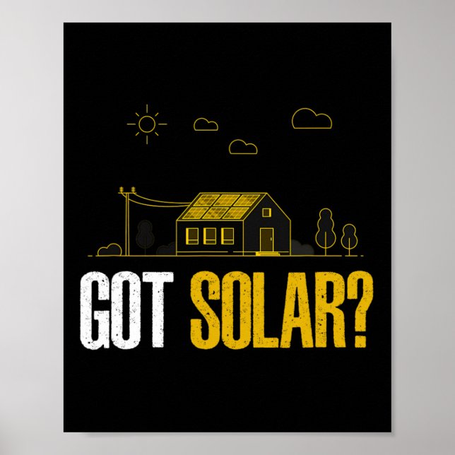Solar Energy Got Solar Panels Funny Solar Power  Poster (Front)