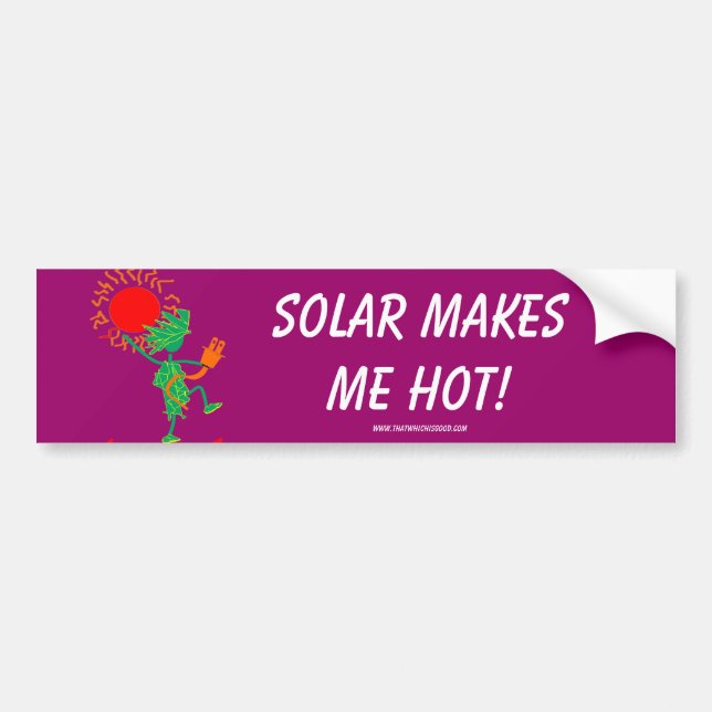 Solar Makes Me Hot! Bumper Sticker (Front)