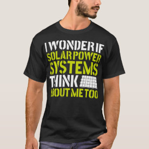 Solar Panel Renewable Energy I Wonder If Solar Ins T-Shirt
