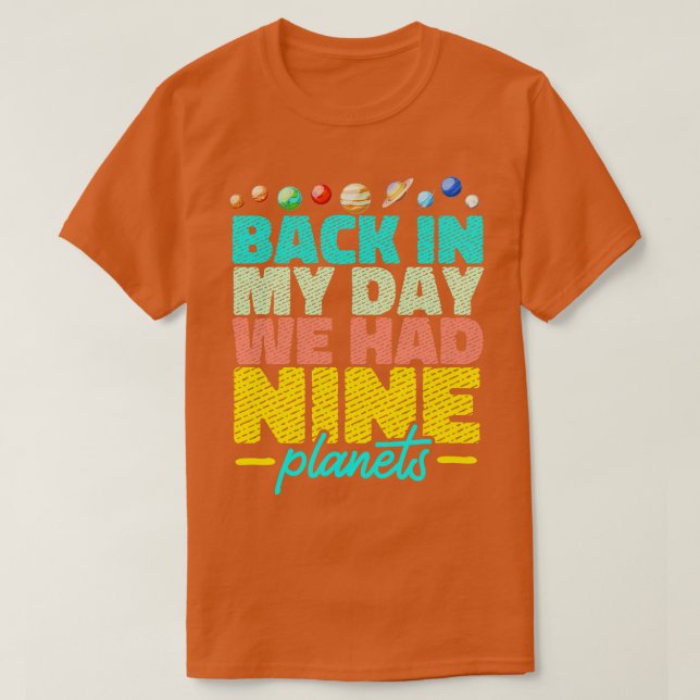 Solar System Back In My Day We Had Nine Planets So T-Shirt (Design Front)