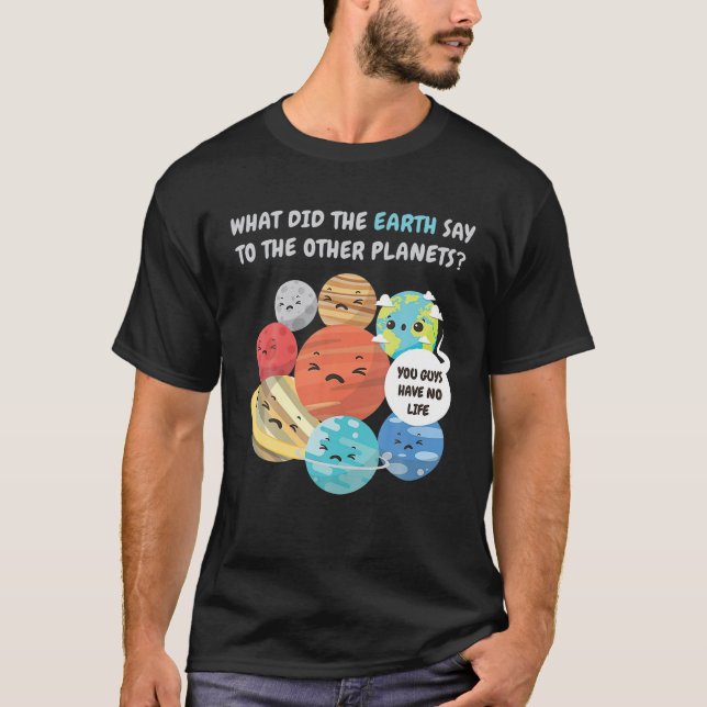 Solar System Planets Funny Earth T-Shirt (Front)
