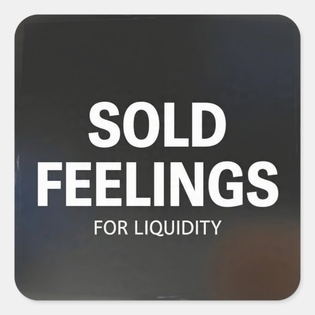 Sold Feelings for Liquidity Funny Crypto Meme Square Sticker (Front)